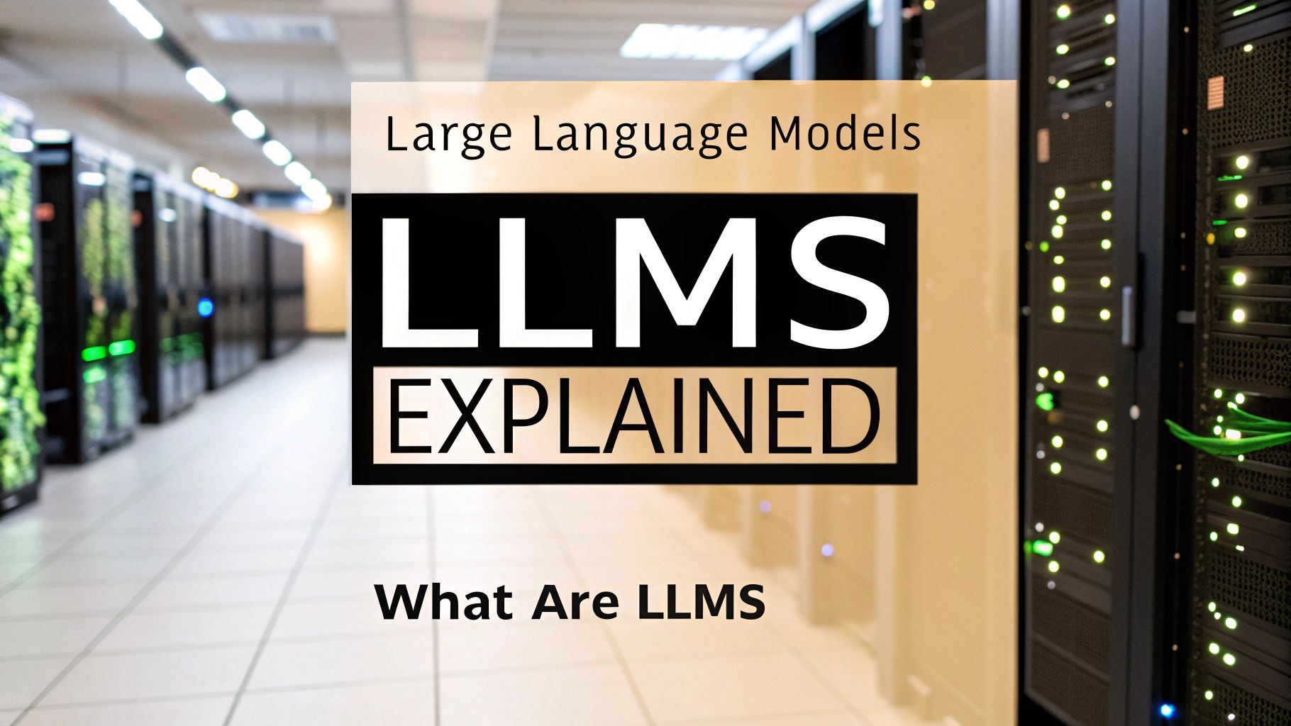 What are large language models: A practical, concise guide to AI