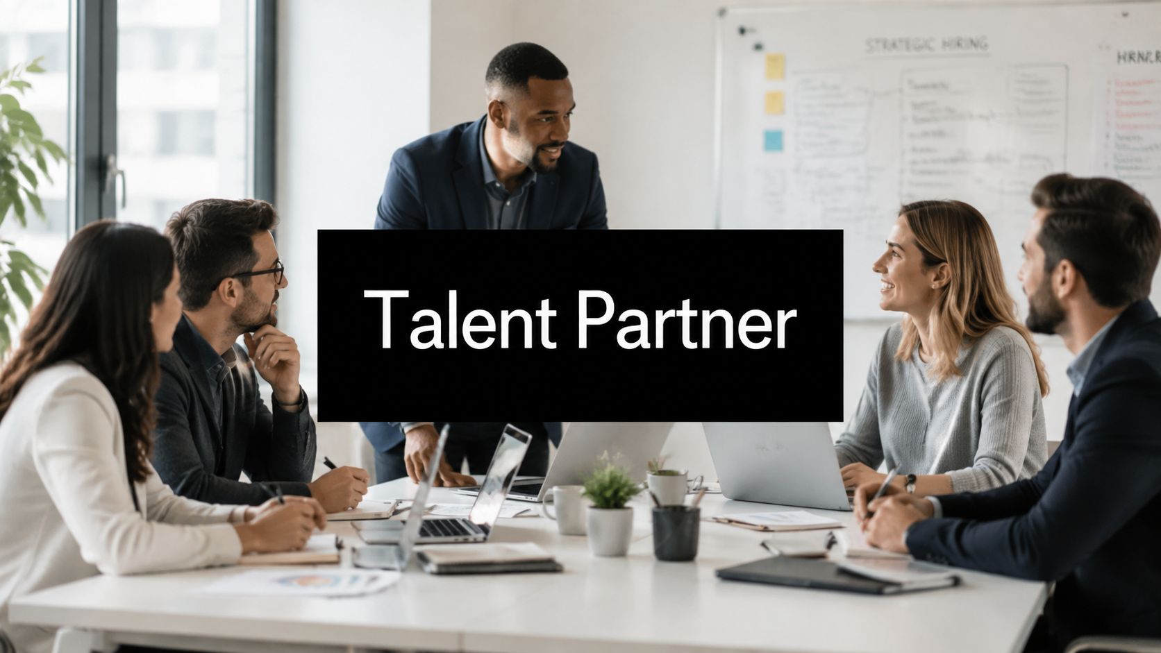 Talent Acquisition Partner: The Complete 2026 Hiring Guide