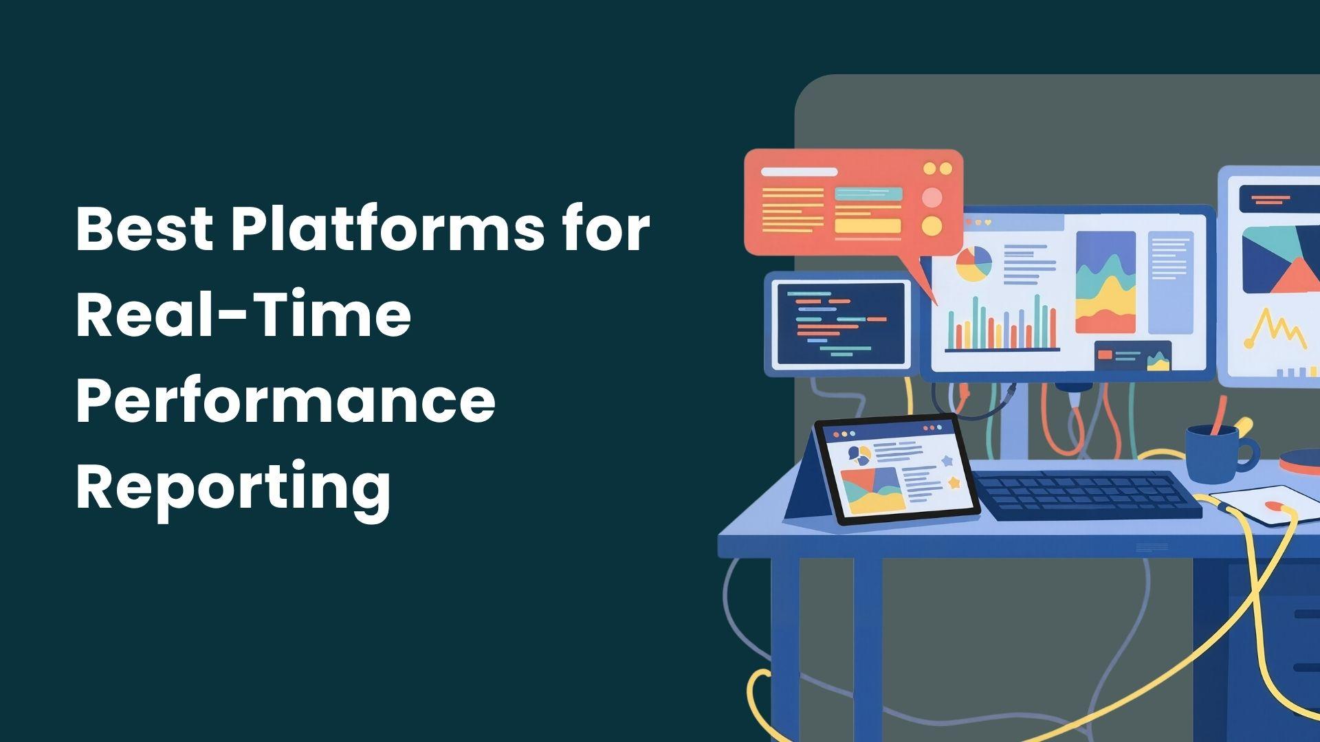 Best Platforms for Real-Time Performance Reporting