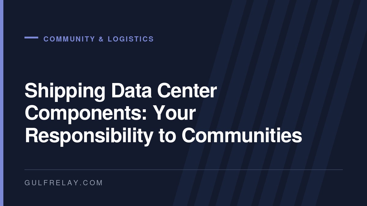 Shipping Data Center components: your responsibility to communities