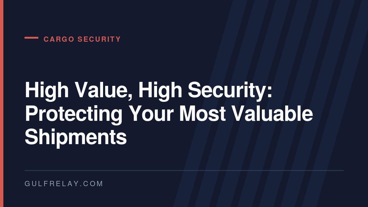 High Value/High Security freight: How to protect your most valuable shipments from cargo theft