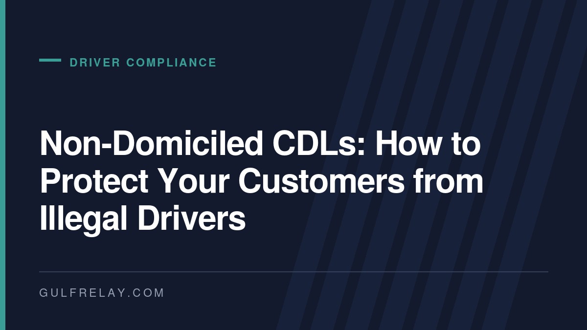 Non-Domiciled CDLs: How to Protect Your Customers from Illegal Drivers