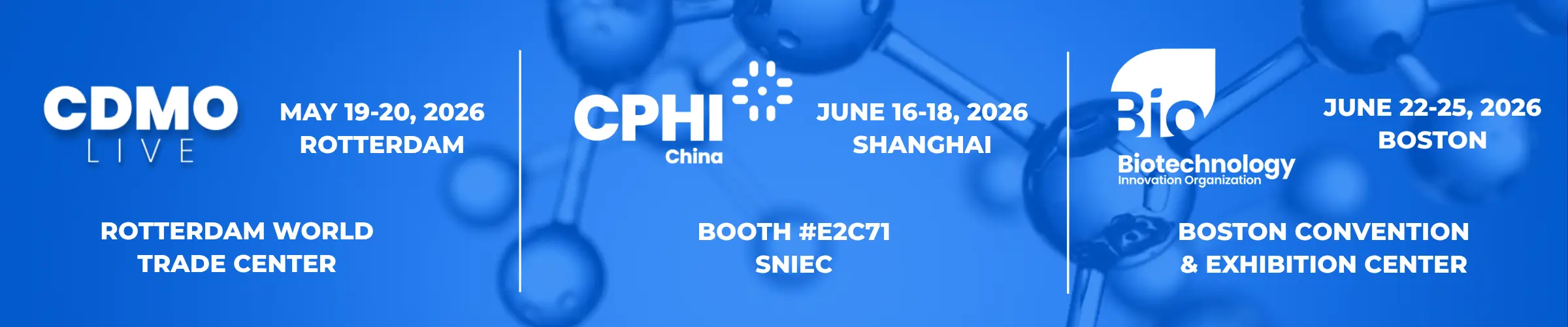 CDMO Live, May 19-20, 2026, Rotterdam
CPHI China, June 16-18, 2026, Shanghai
Bio international convention, June 22-25, 2026, Boston