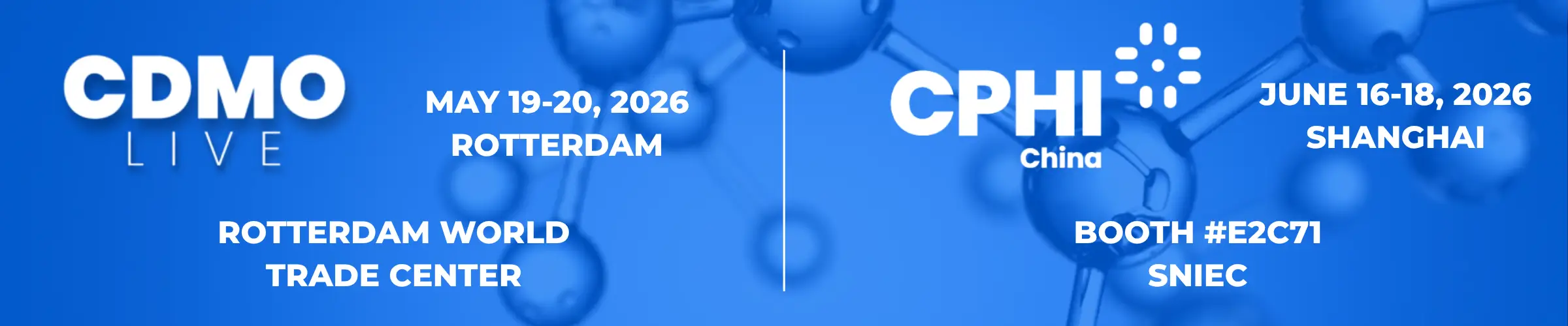 Banner with event details for CDMO Live May 19-20, 2026 Rotterdam and CPHI China June 16-18, 2026 Shanghai booth E2C71 SNIEC.