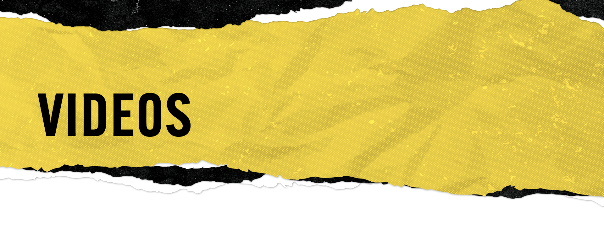 Videos yellow and black header graphic