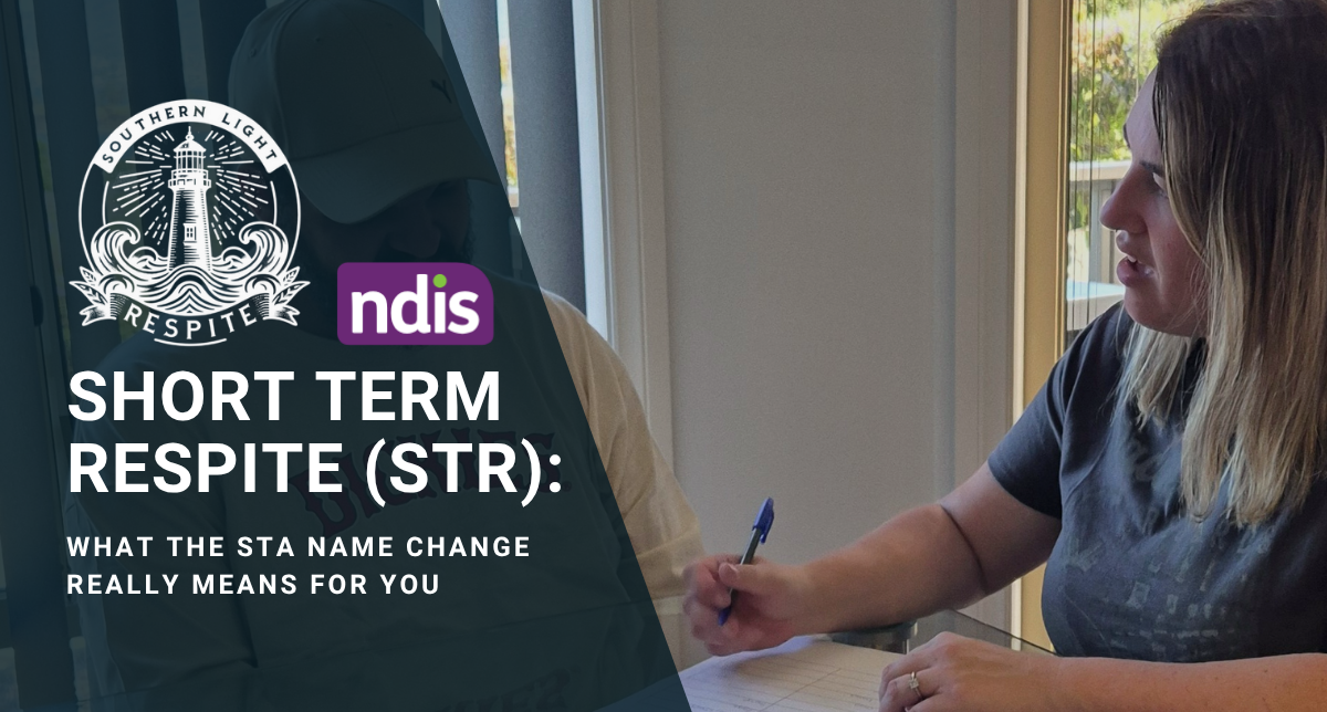 NDIS Short Term Respite: What the Change from STA to STR Means | Southern Light Respite