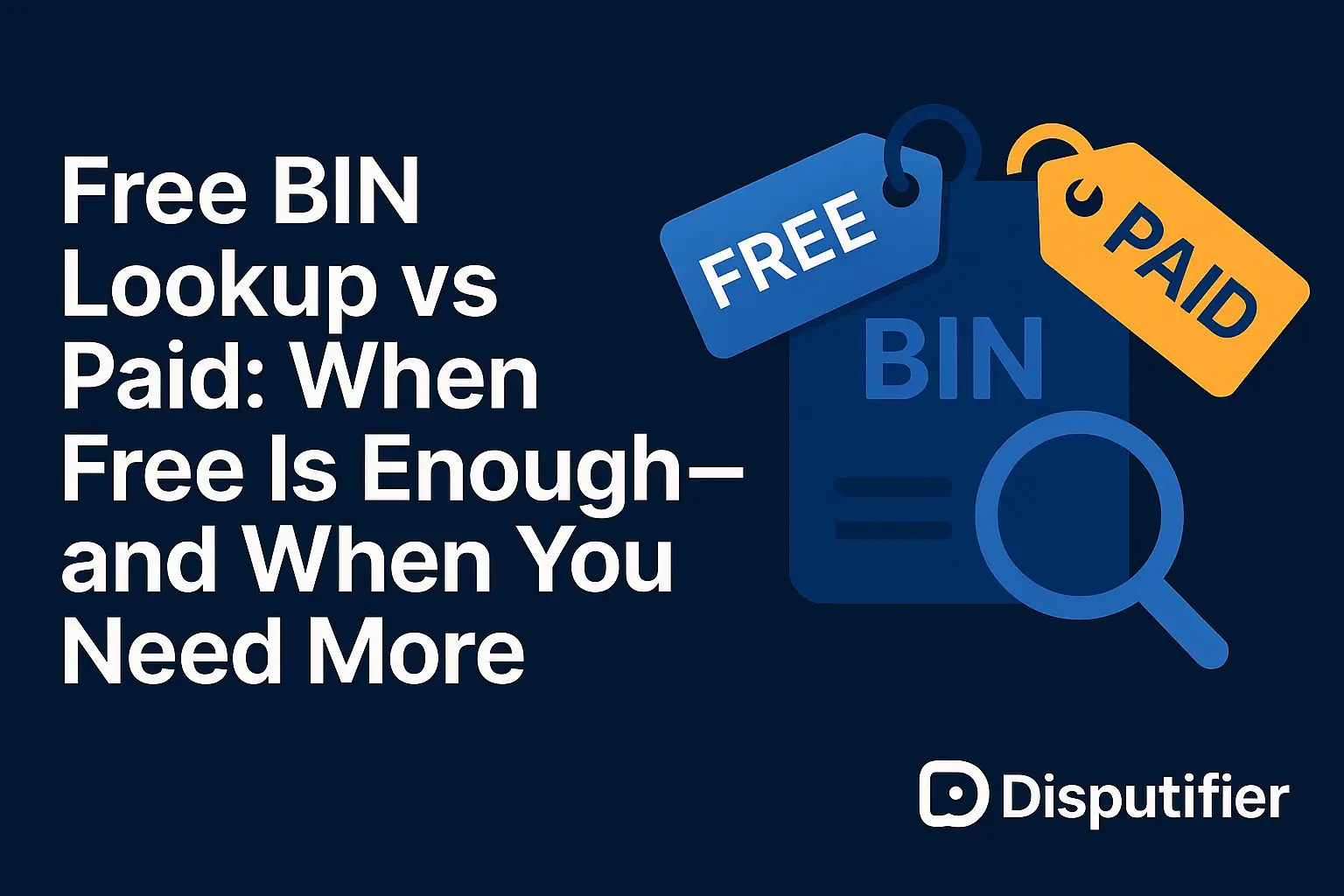 Free BIN Lookup vs Paid: When Free Is Enough—and When You Need More