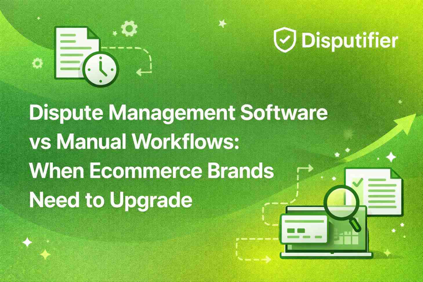 Dispute Management Software vs Manual Workflows: When Ecommerce Brands Need to Upgrade