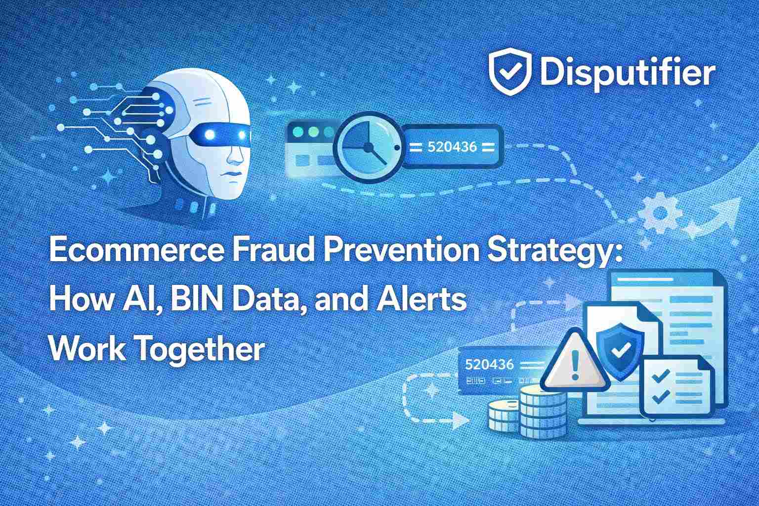 Ecommerce fraud prevention strategy using AI, BIN data, and real-time alerts. Learn how Disputifier reduces fraud, chargebacks, and payout risk.