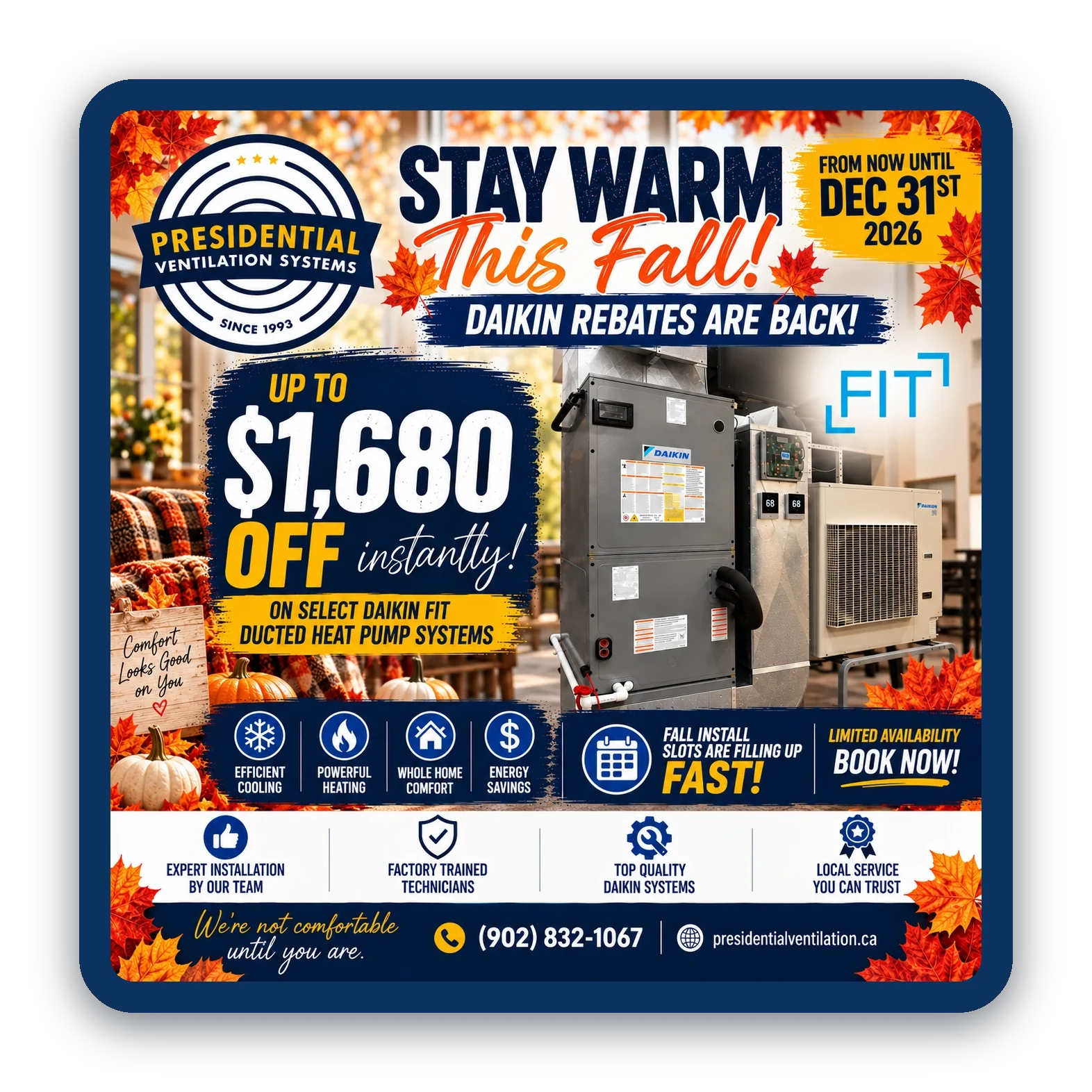 Stay Warm This Fall - up to $1,680 off instantly on select Daikin FIT ducted heat pump systems, from now until December 31, 2026