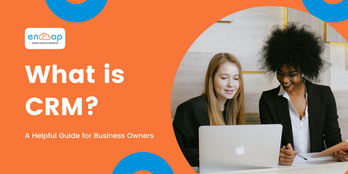 What Is CRM? | A Helpful Guide For Business Owners
