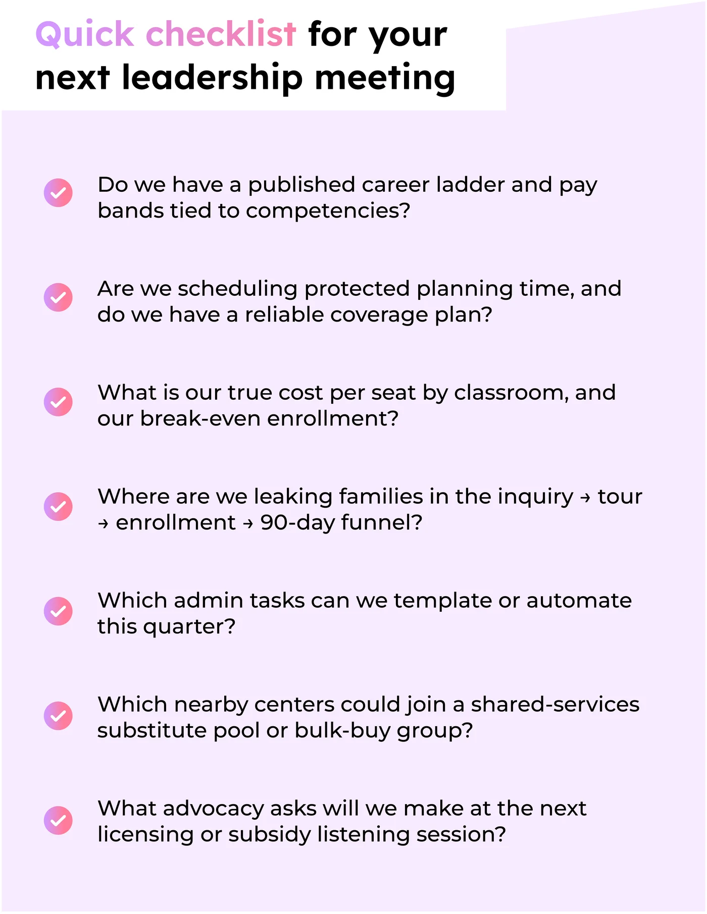 Seven-question checklist for a childcare leadership meeting covering pay bands, coverage, cost per seat, enrollment funnel, automation, shared services and advocacy
