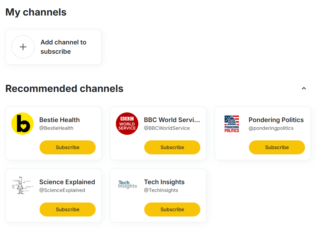 Interface showing section 'My channels' with an option to add a channel to subscribe, and 'Recommended channels' listing Bestie Health, BBC World Service, Pondering Politics, Science Explained, and Tech Insights with subscribe buttons.