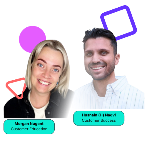 Headshots of Morgan Nugent (customer education) and Husnain 'H' Naqvi (customer success)