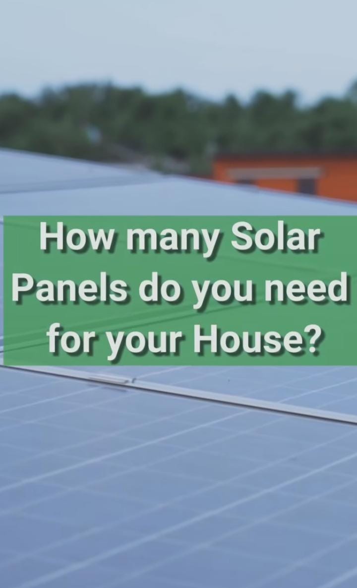 How many solar panels do you need for your house