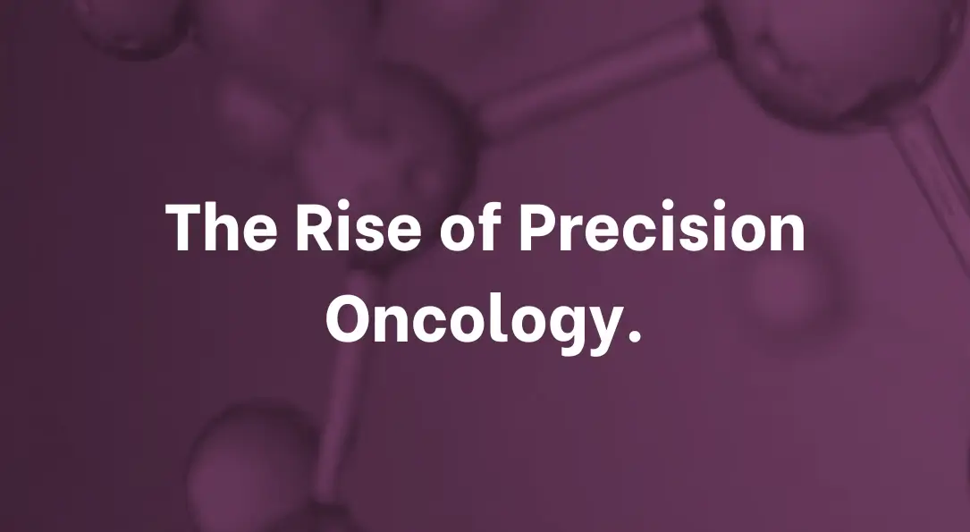 The rise of precision oncology
