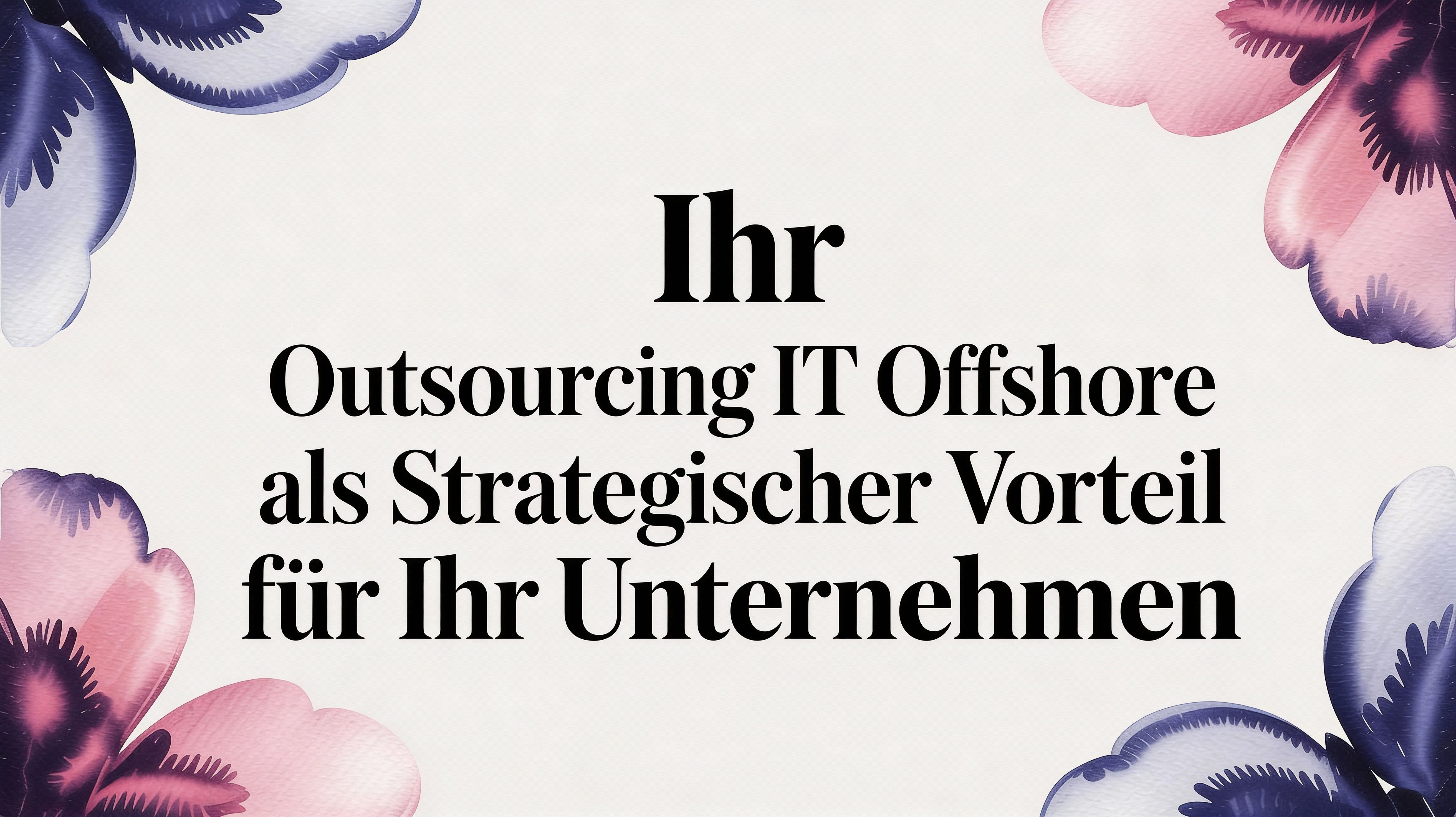 Outsourcing IT Offshore als strategischer Vorteil für Ihr Unternehmen