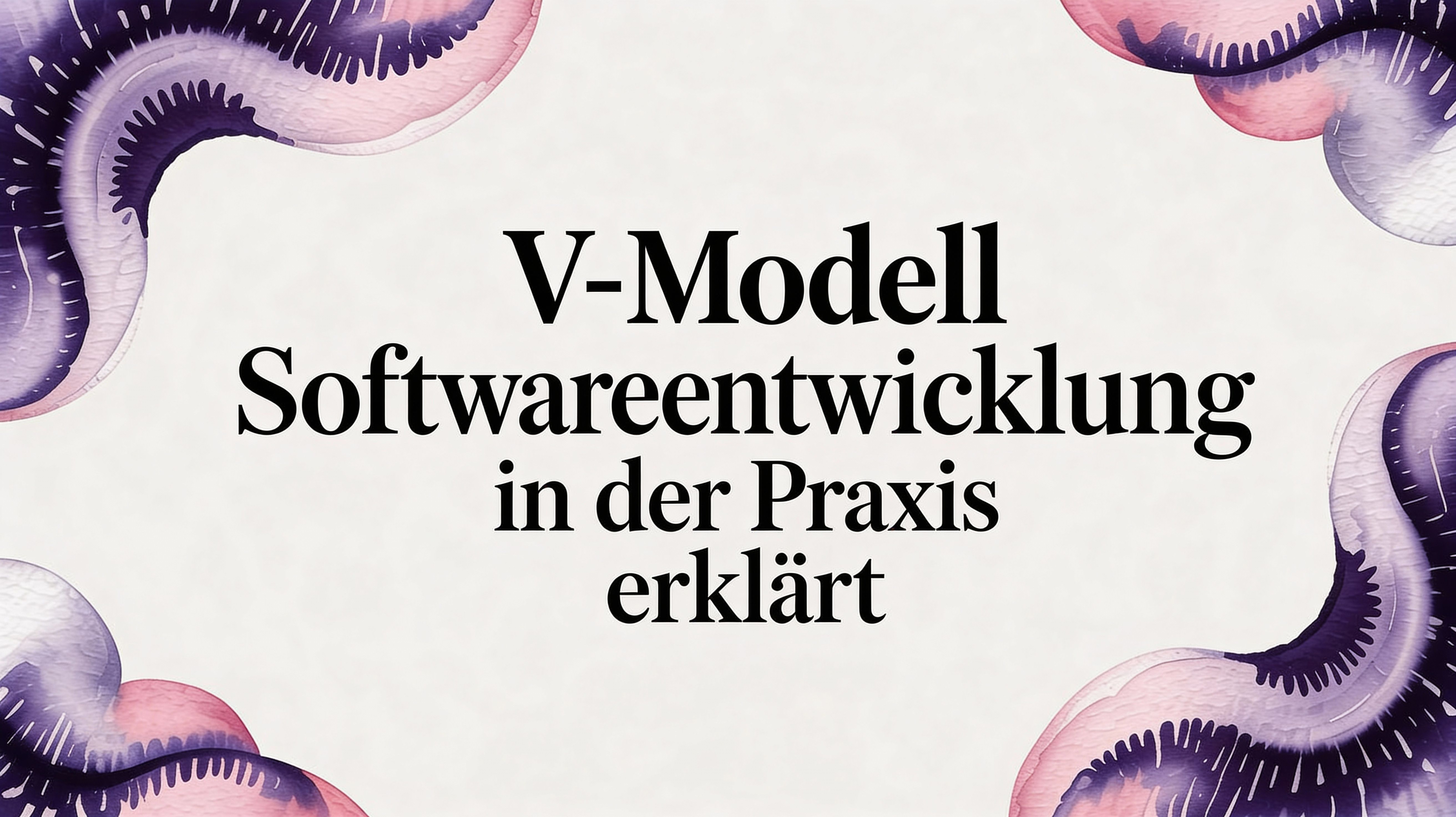 V-Modell in der Softwareentwicklung: Ein praxisorientierter Leitfaden