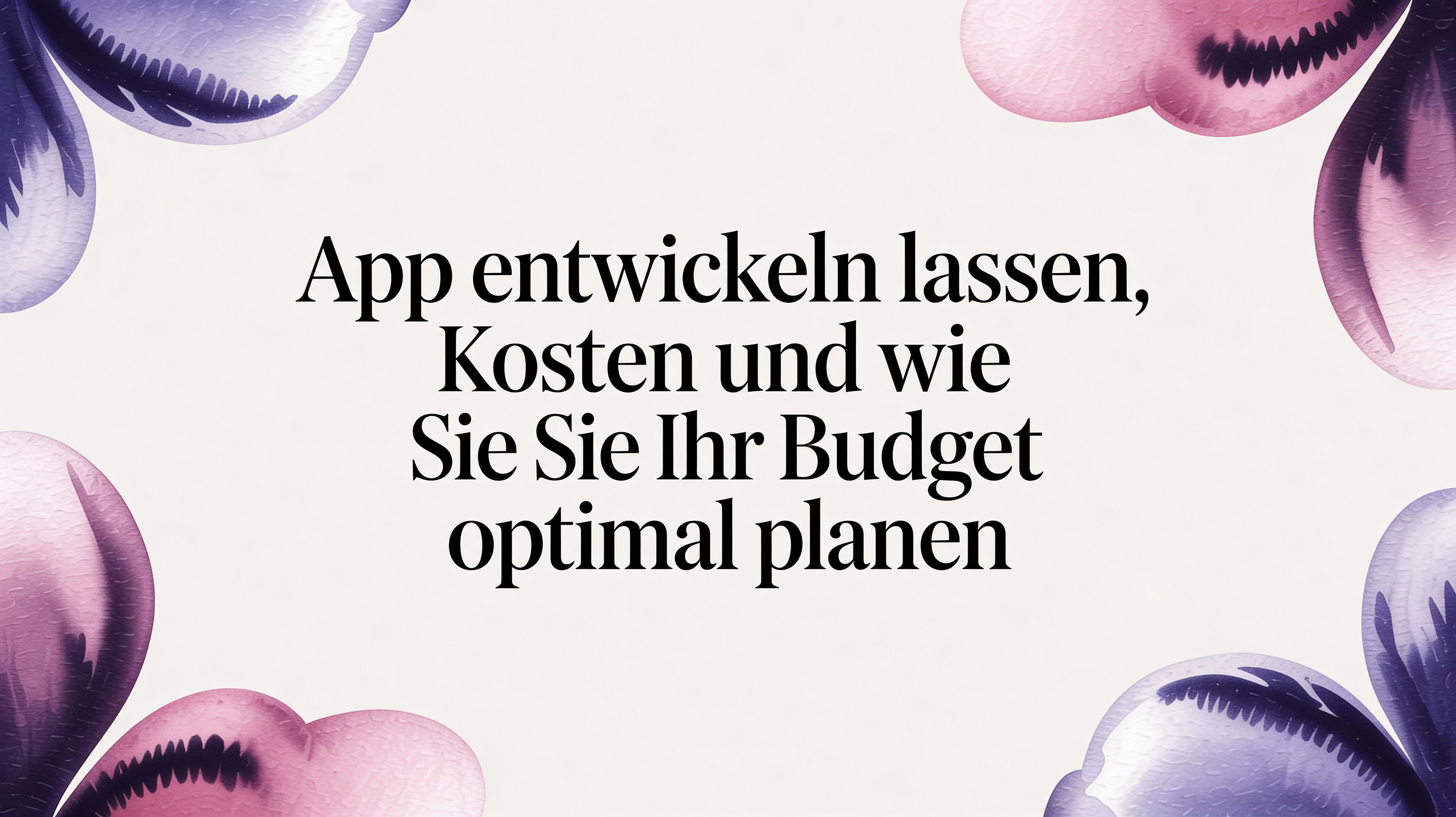Was kostet es, eine App entwickeln zu lassen? Ein Leitfaden zur Budgetplanung