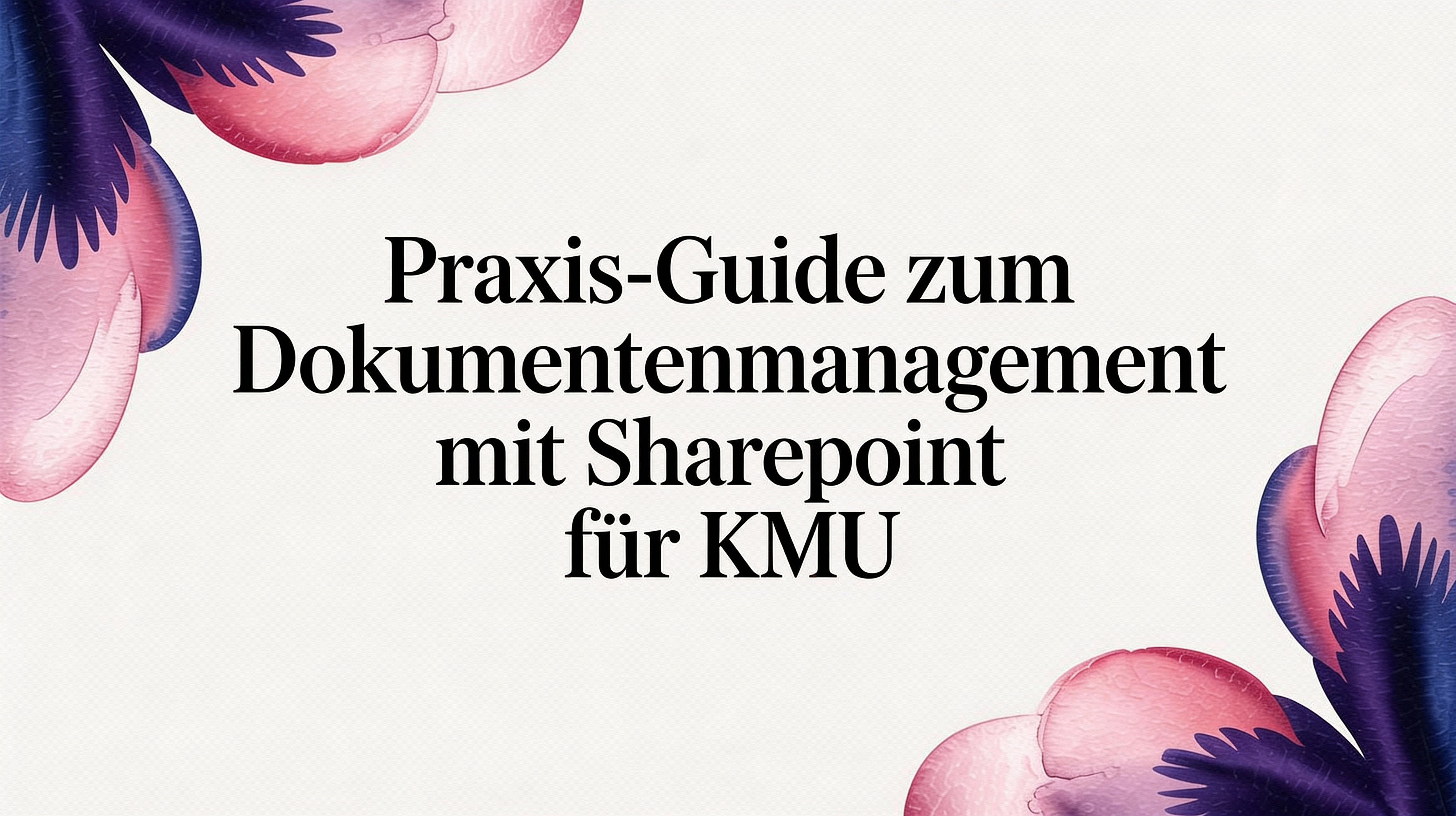 Praxis-Guide zum Dokumentenmanagement mit SharePoint für KMU