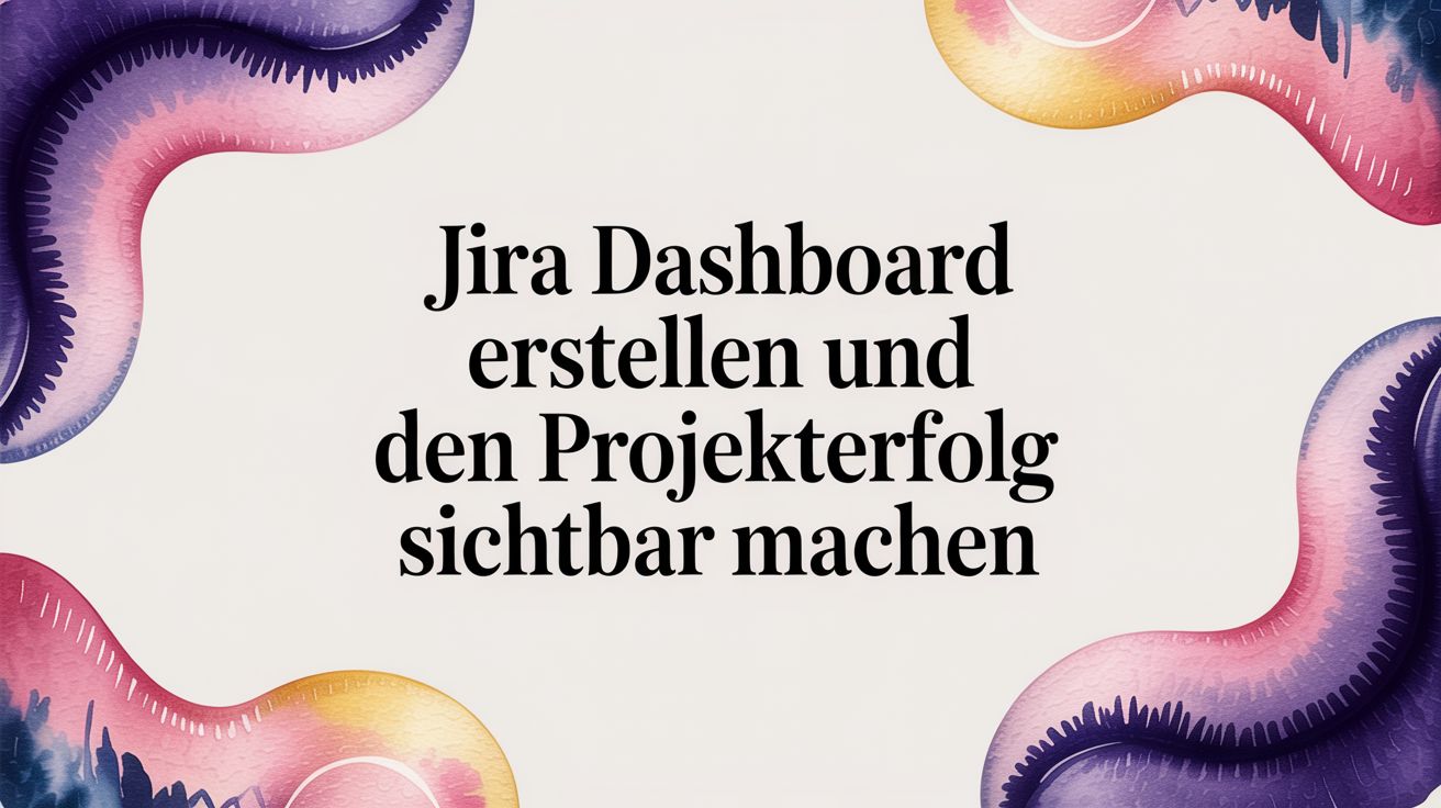 Jira Dashboard erstellen: Projekte visualisieren und steuern
