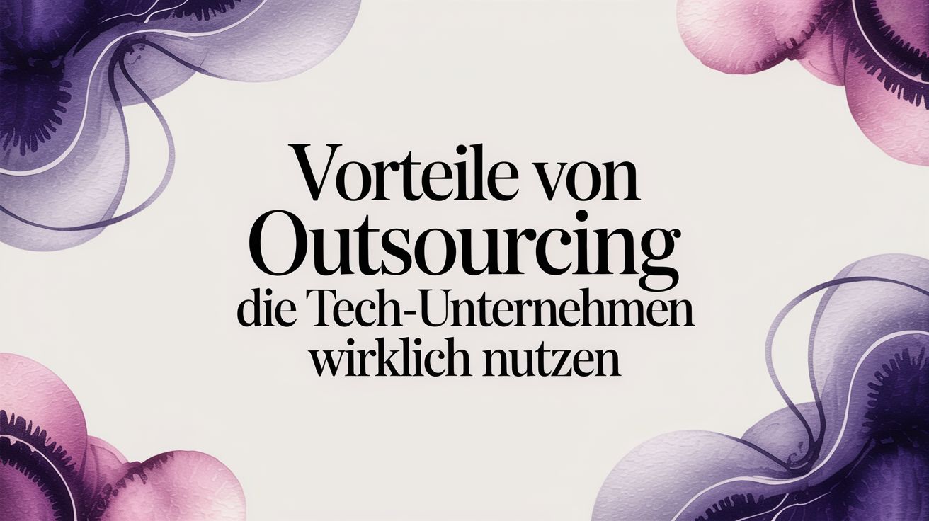 Strategische Vorteile von Outsourcing für Tech-Unternehmen