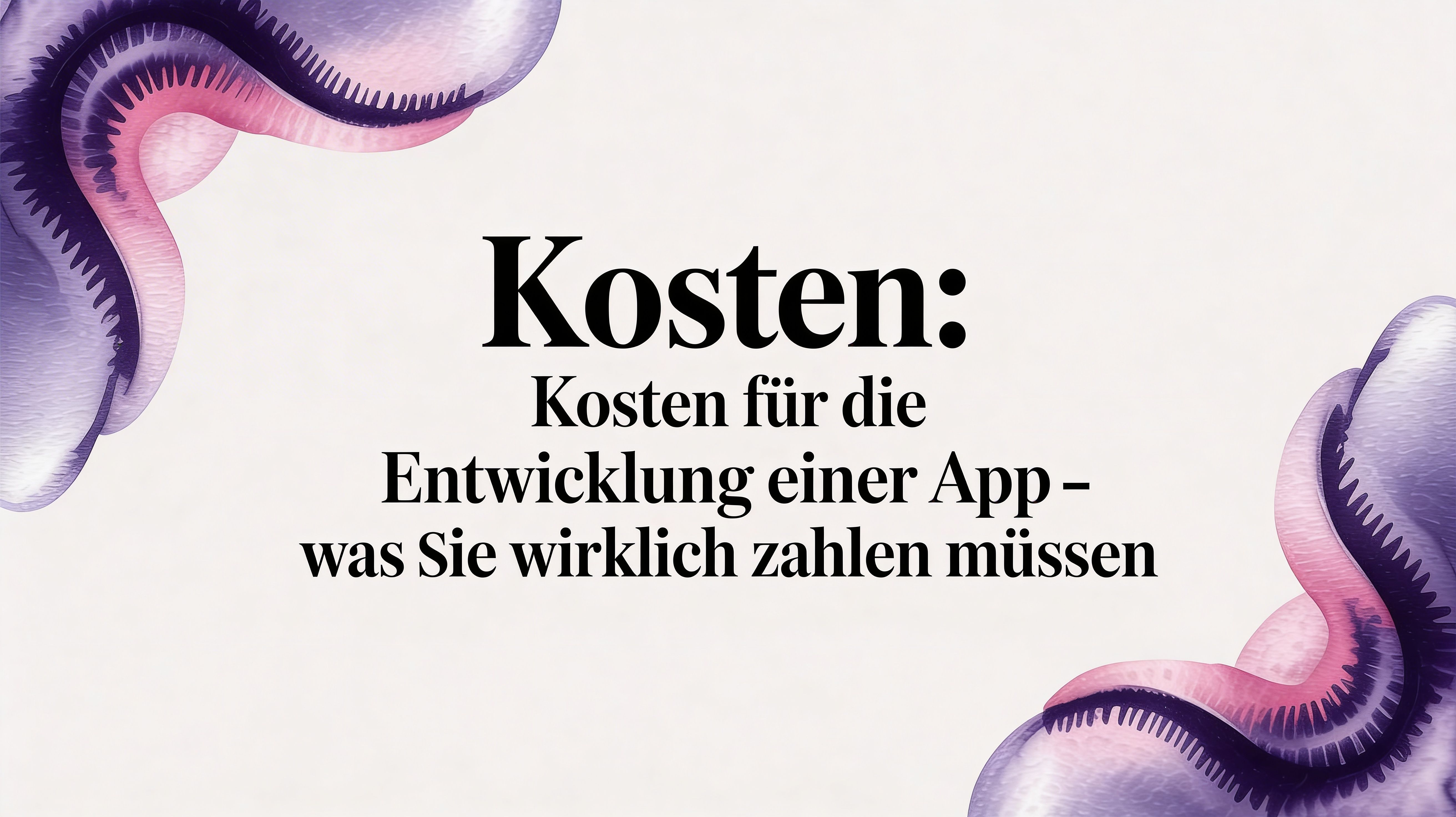 Was kostet die Entwicklung einer App wirklich? Ein Guide für Gründer & Tech-Leads
