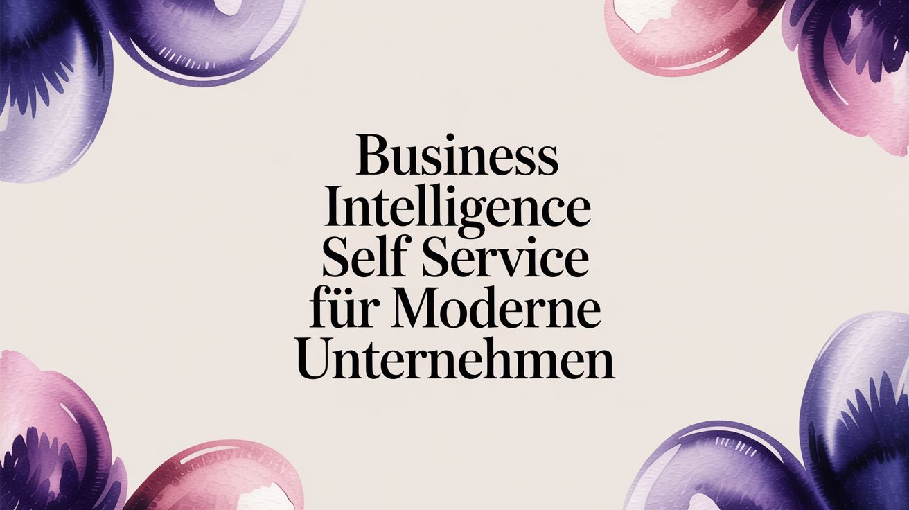 Business Intelligence Self Service: Ein praktischer Leitfaden für Tech-Entscheider