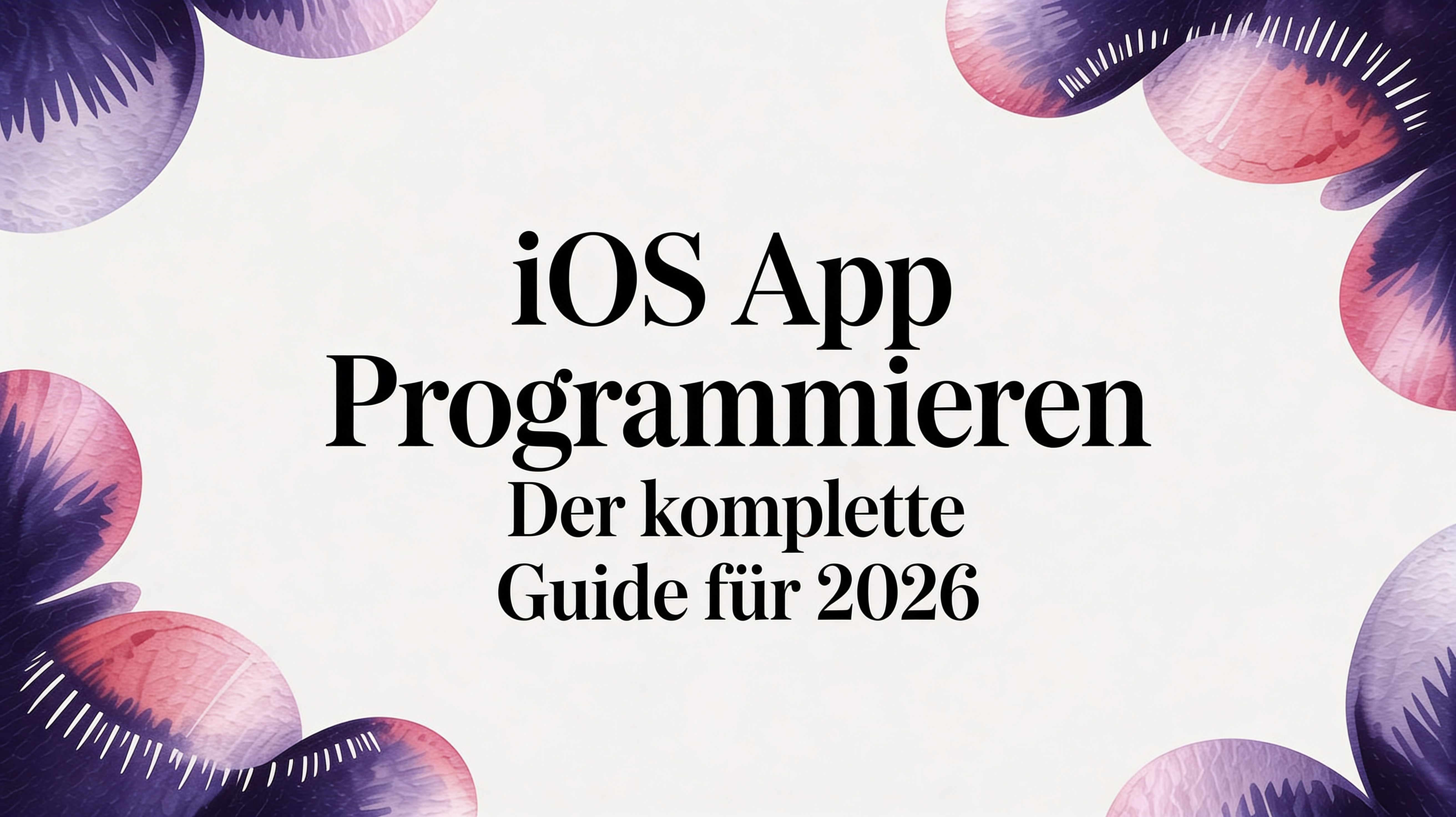 iOS App programmieren: Der praxisorientierte Guide für 2026