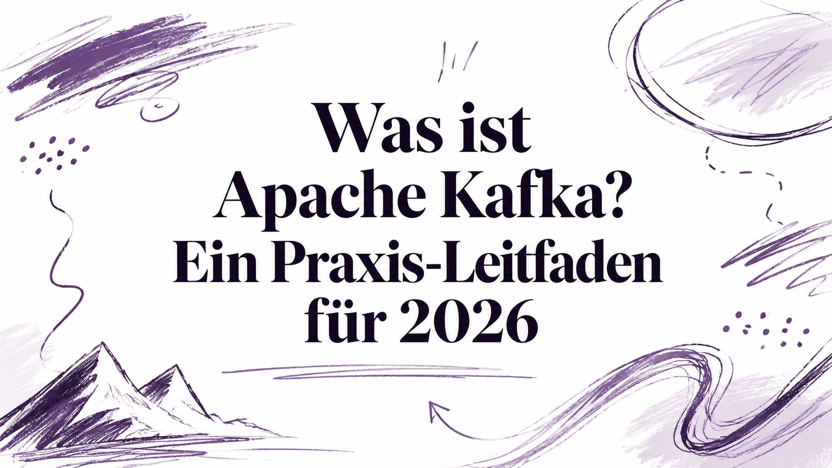 Was ist Apache Kafka? Ein Praxis-Leitfaden für 2026