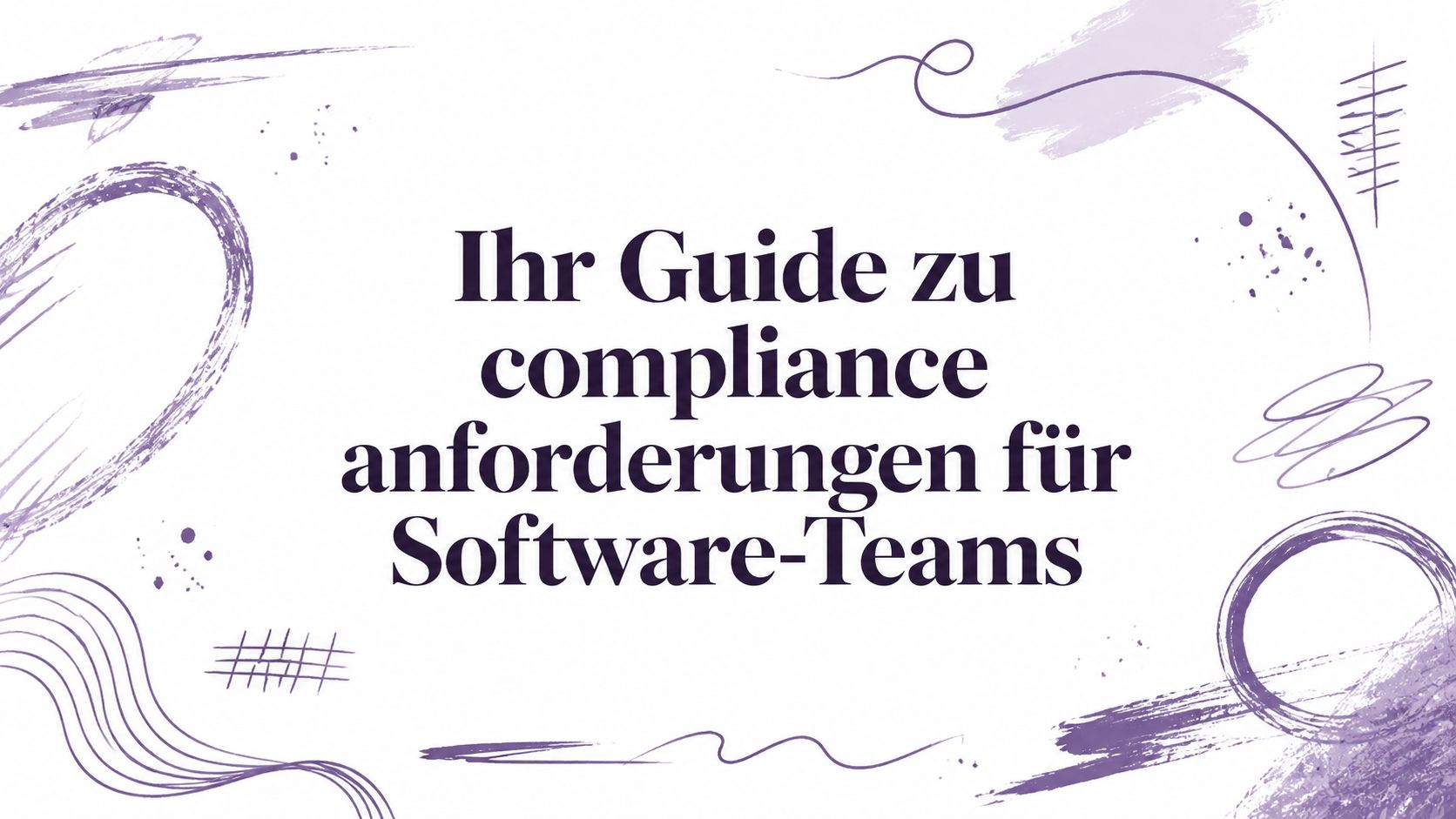 Ihr Guide zu compliance anforderungen für Software-Teams