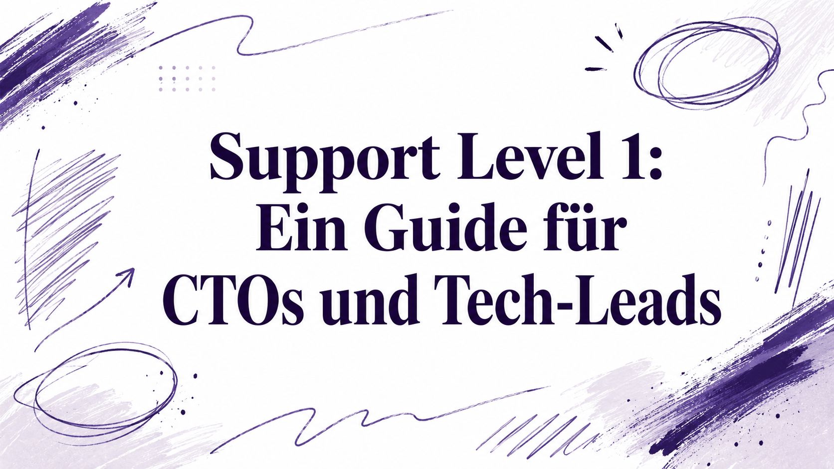 Support Level 1: Ein Guide für CTOs und Tech-Leads