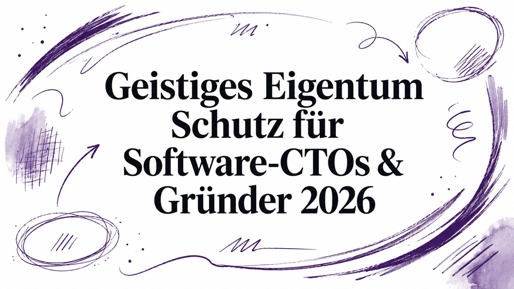 Geistiges Eigentum Schutz für Software-CTOs & Gründer 2026