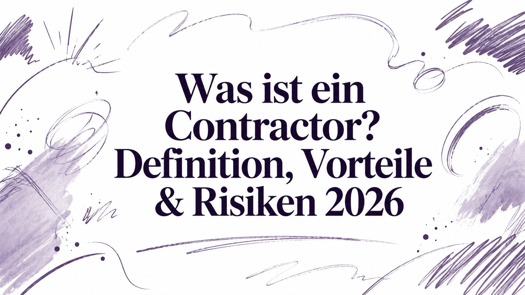 Was ist ein Contractor? Definition, Vorteile & Risiken 2026