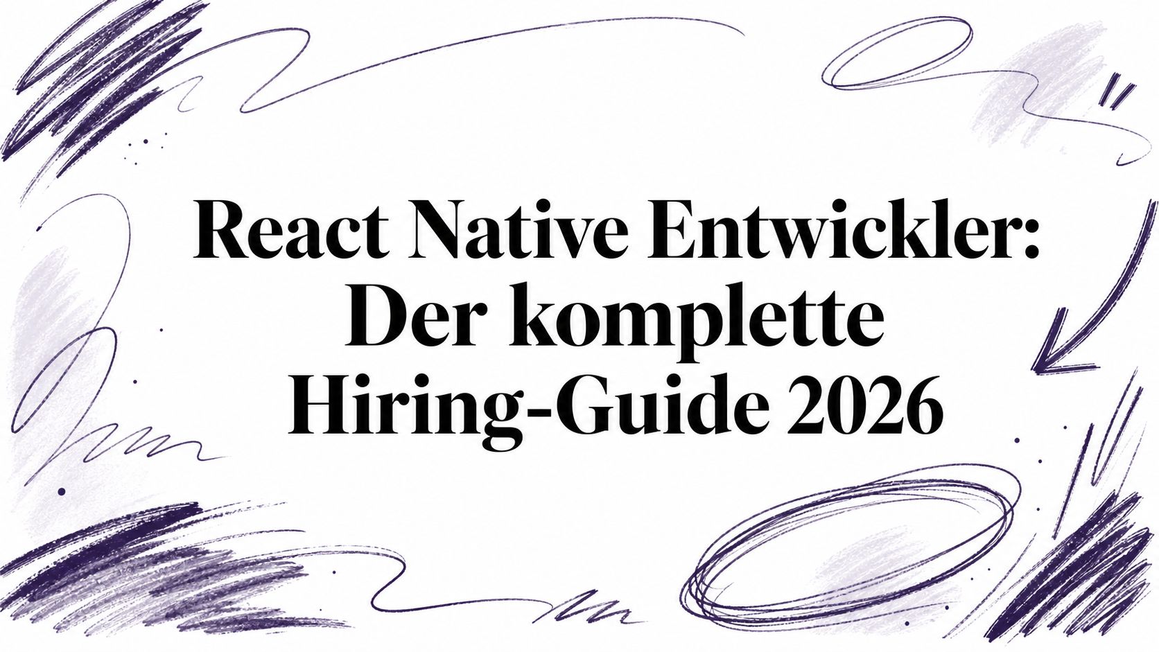React Native Entwickler: Der komplette Hiring-Guide 2026
