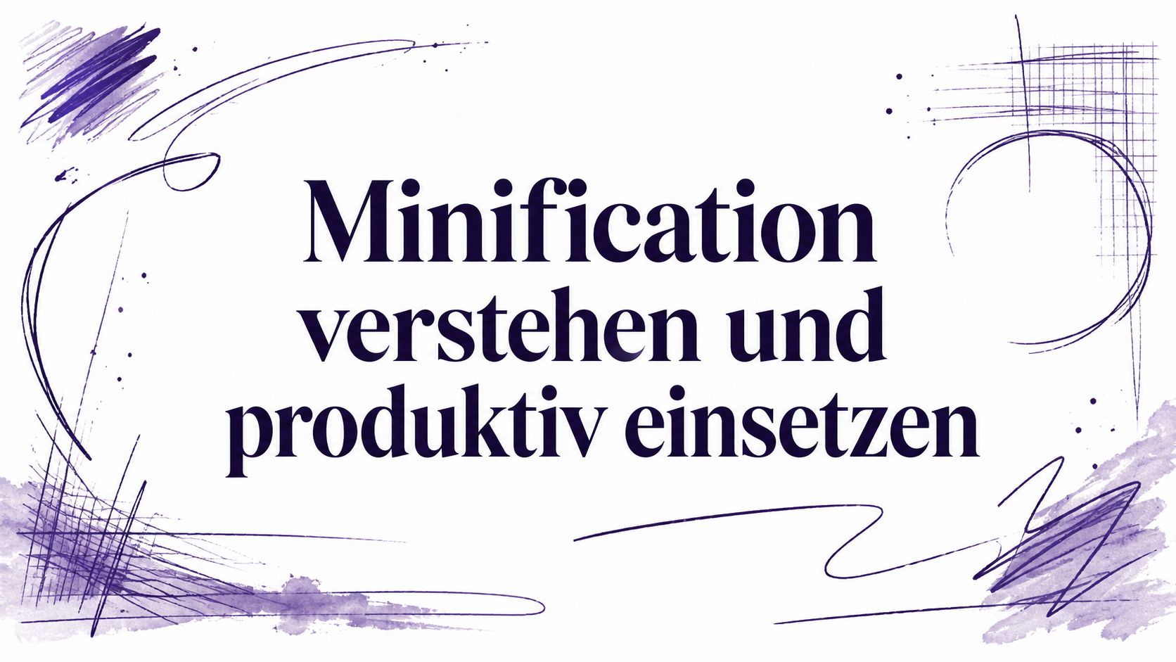 Minification verstehen und produktiv einsetzen
