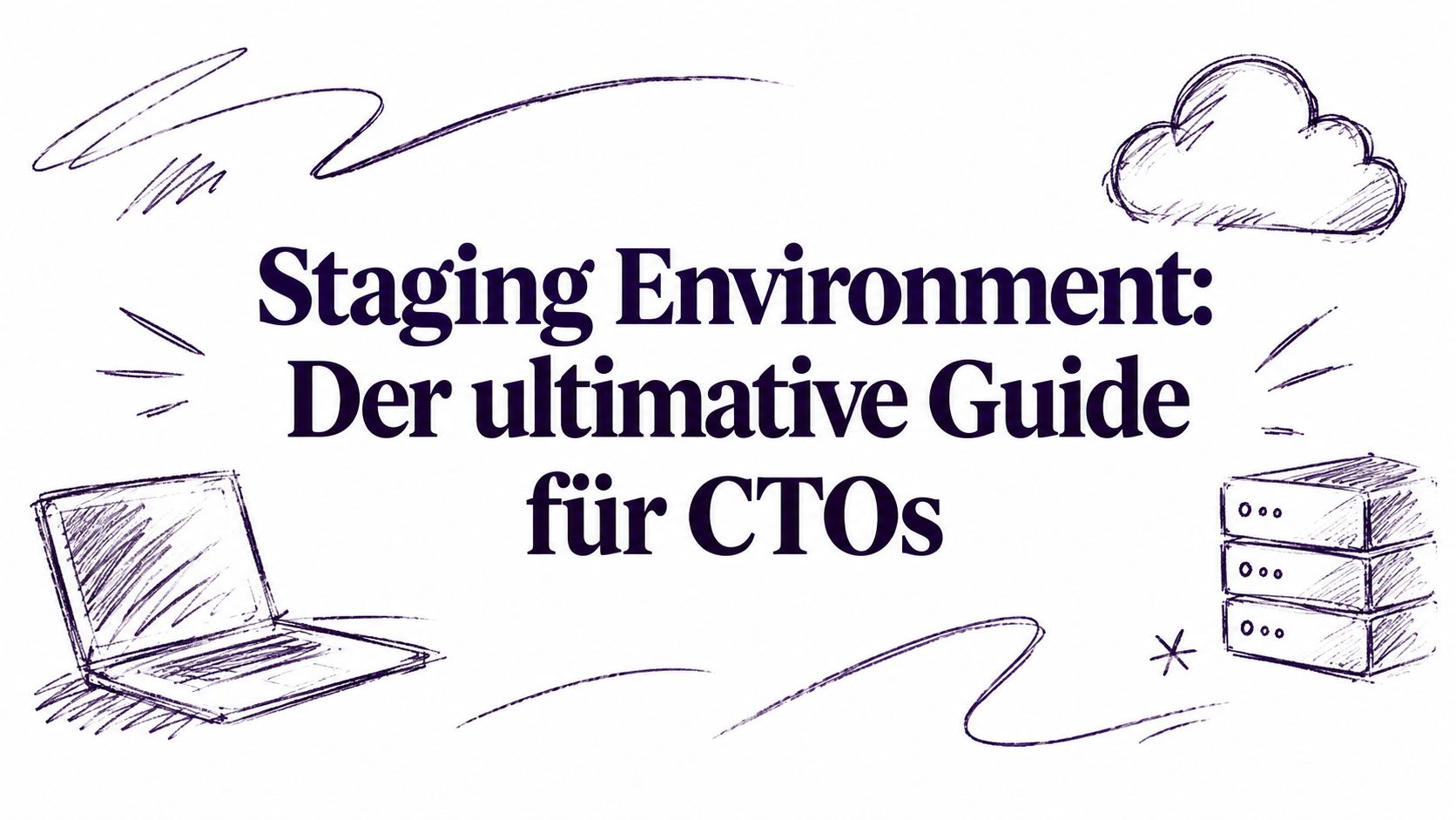 Staging Environment: Der ultimative Guide für CTOs