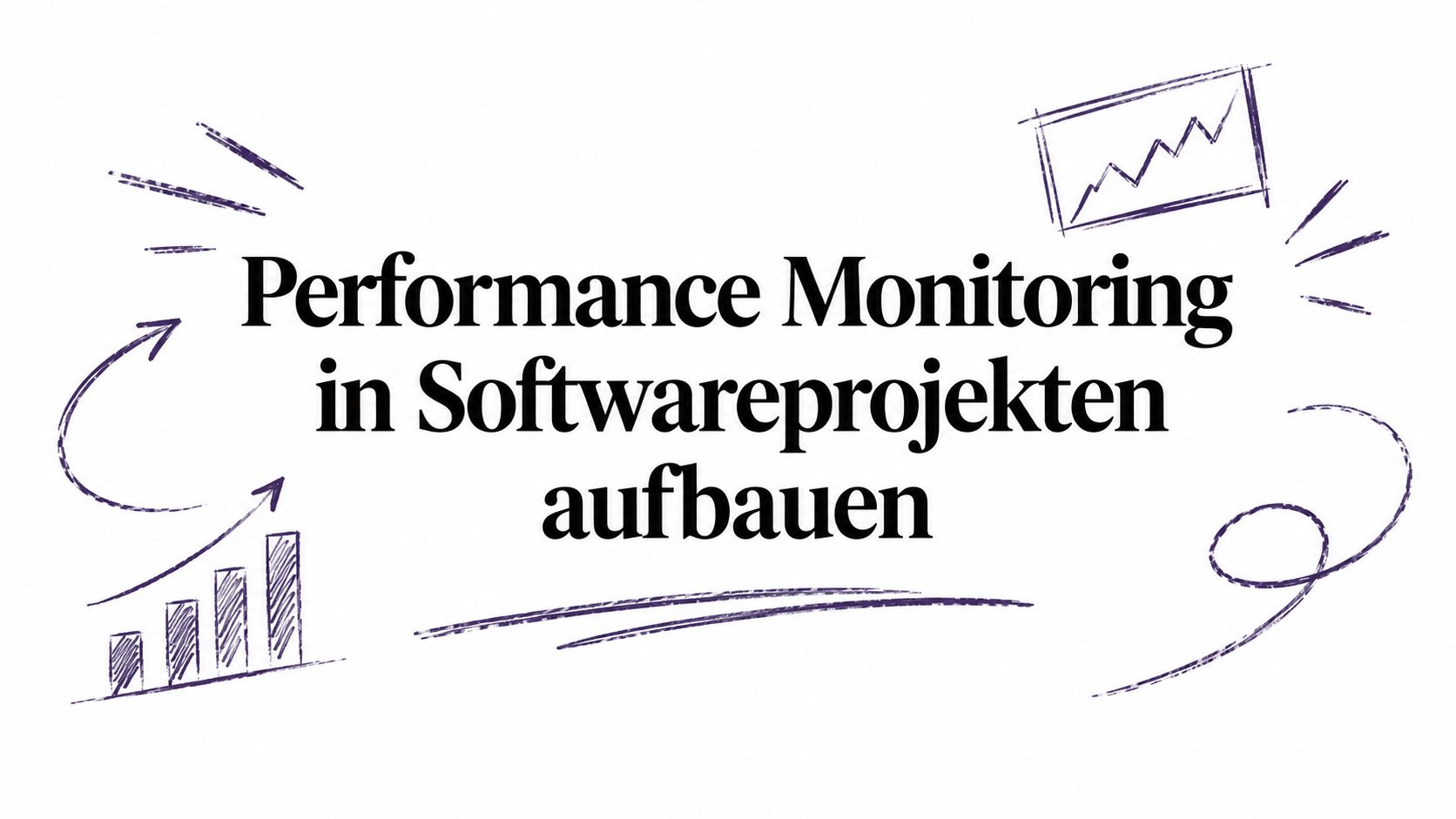 Performance Monitoring in Softwareprojekten aufbauen
