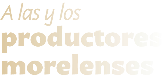 A las y los productores morelenses