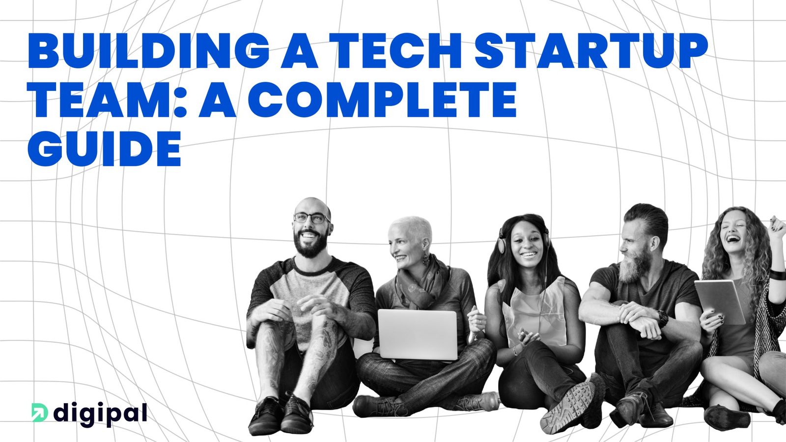 Building a Tech Startup Team: A Complete Guide