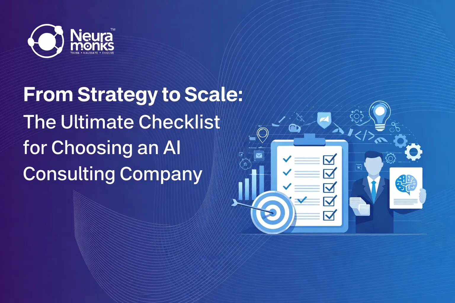 From Strategy to Scale The Ultimate Checklist for Choosing an AI Consulting Company