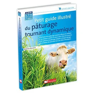 Livre le petit guide illustré du paturage tournant dynamique de Mathieu Bessiere.