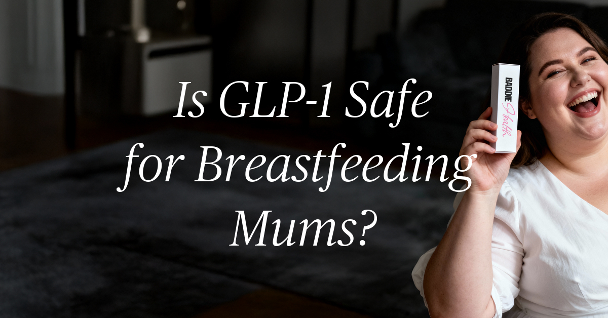 is glp 1 safe for breastfeeding moms
