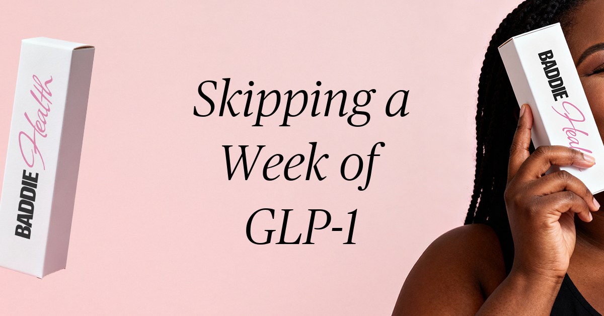 skipping a week of glp 1