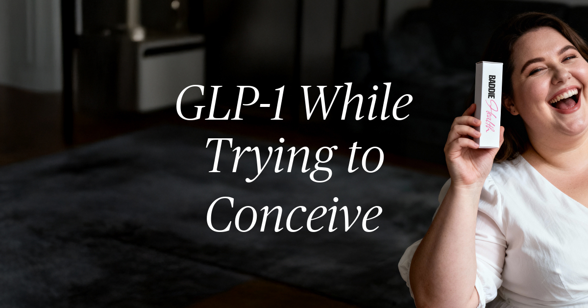 glp 1 while trying to conceive
