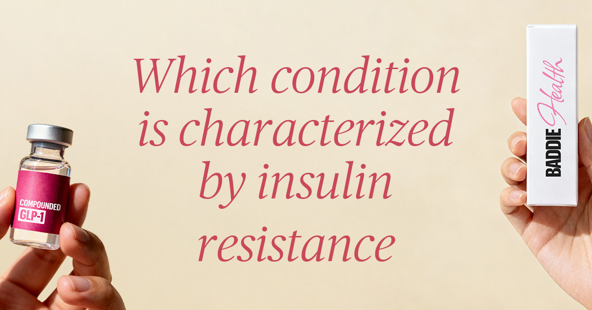 which condition is characterized by insulin resistance