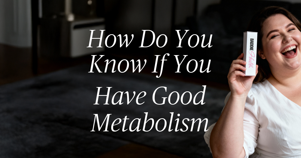 how do you know if you have good metabolism