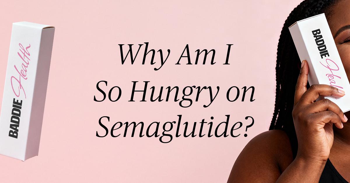why am i so hungry on semaglutide