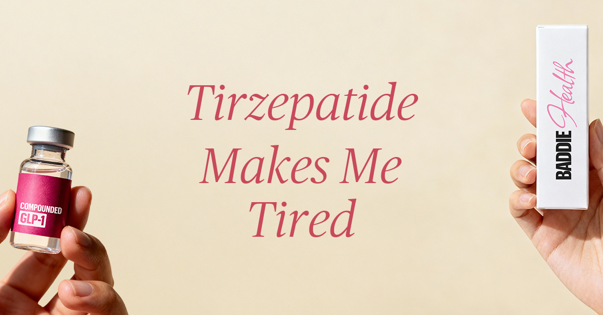 tirzepatide makes me tired