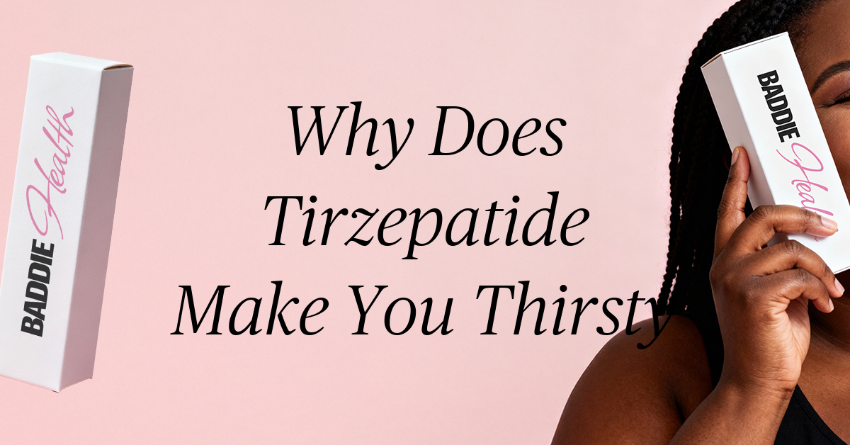 why does tirzepatide make you thirsty